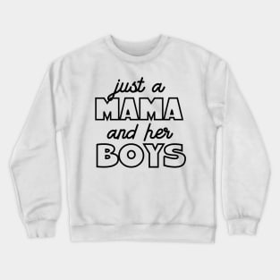 Just A Mama And Her Boys Crewneck Sweatshirt